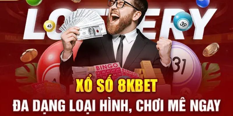 Những ưu điểm giúp xổ số 8KBET ngày càng trở nên nổi trổi